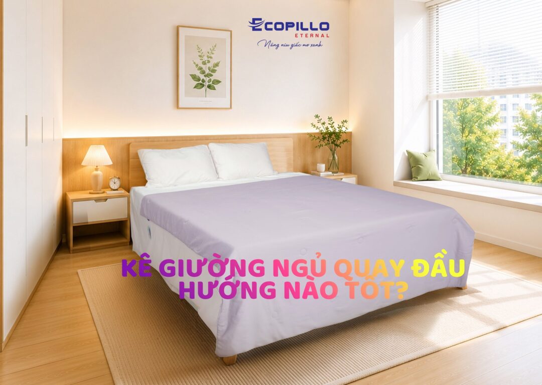 Kê giường ngủ quay đầu hướng nào tốt